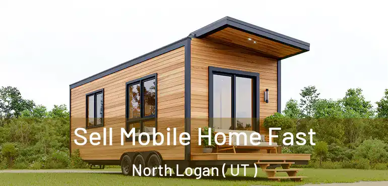  Sell Mobile Home Fast North Logan ( UT )