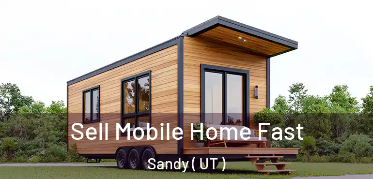  Sell Mobile Home Fast Sandy ( UT )