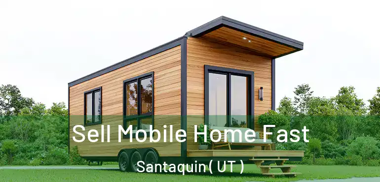 Sell Mobile Home Fast Santaquin ( UT )