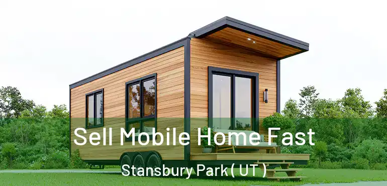 Sell Mobile Home Fast Stansbury Park ( UT )