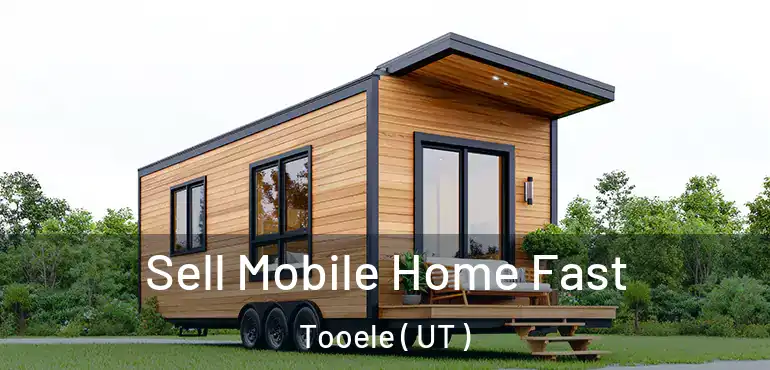  Sell Mobile Home Fast Tooele ( UT )