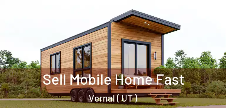  Sell Mobile Home Fast Vernal ( UT )