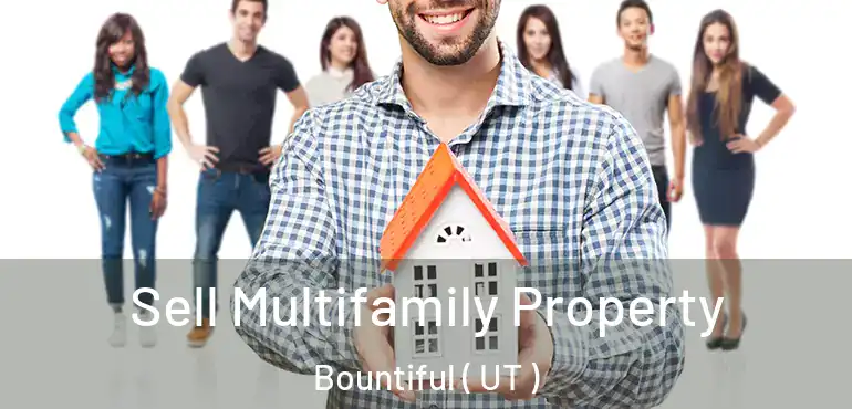 Sell Multifamily Property Bountiful ( UT )