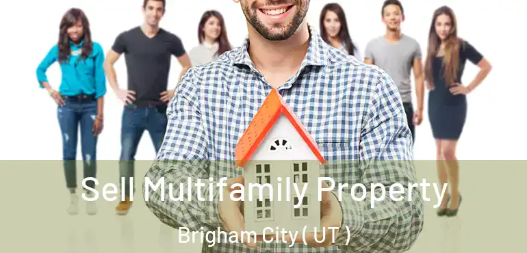  Sell Multifamily Property Brigham City ( UT )