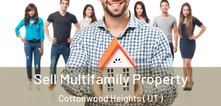  Sell Multifamily Property Cottonwood Heights ( UT )