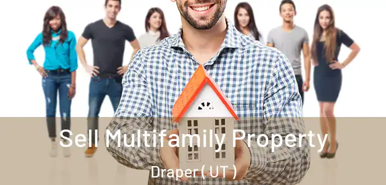  Sell Multifamily Property Draper ( UT )