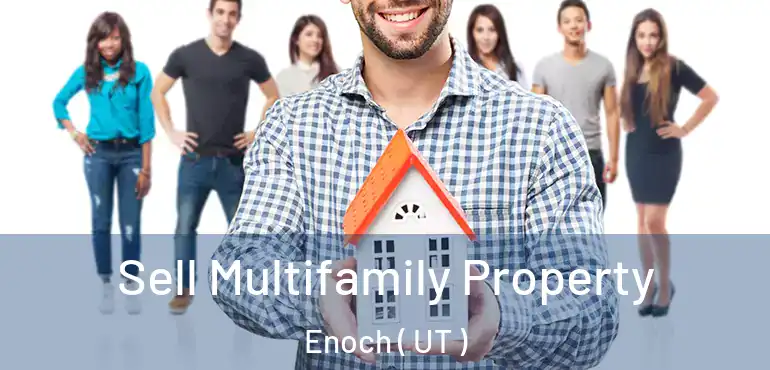  Sell Multifamily Property Enoch ( UT )