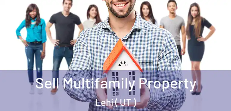  Sell Multifamily Property Lehi ( UT )