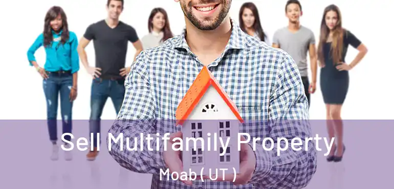  Sell Multifamily Property Moab ( UT )
