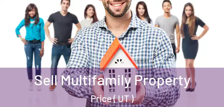  Sell Multifamily Property Price ( UT )