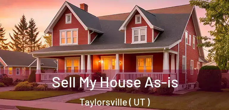  Sell My House As-is Taylorsville ( UT )