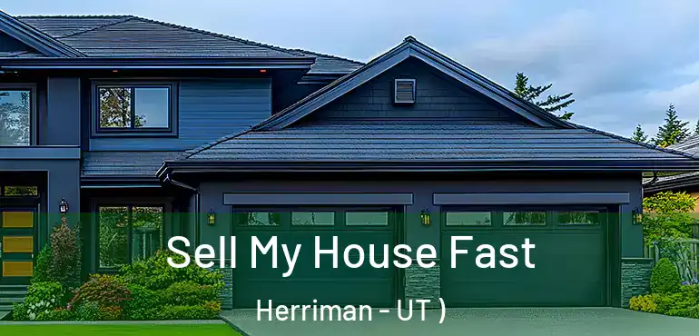  Sell My House Fast Herriman - UT )