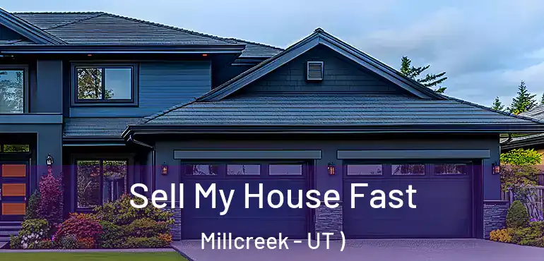  Sell My House Fast Millcreek - UT )