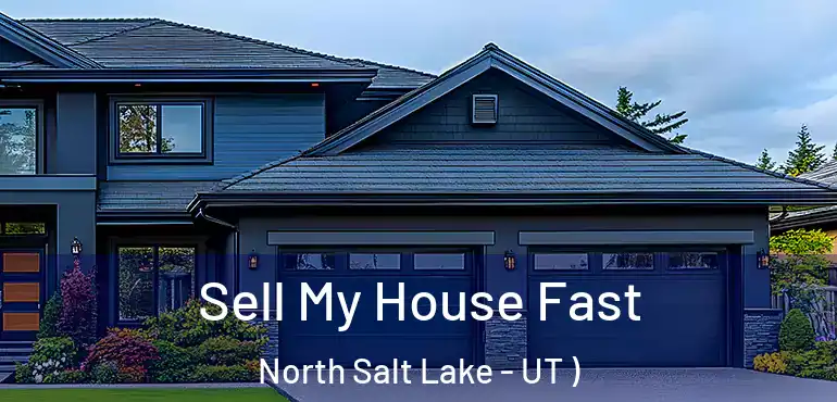  Sell My House Fast North Salt Lake - UT )