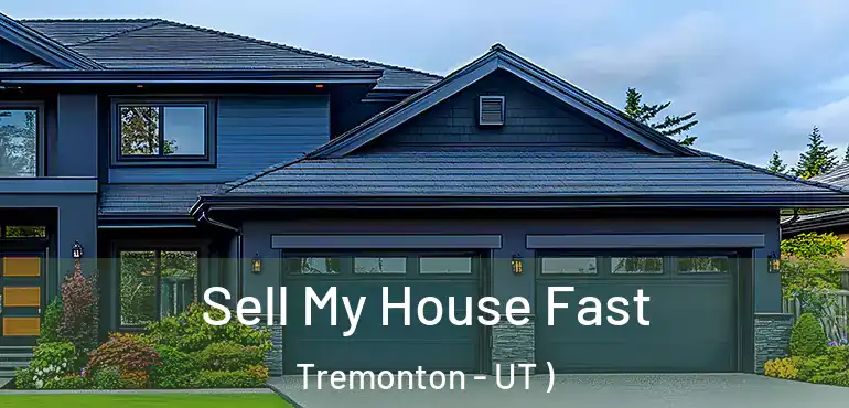  Sell My House Fast Tremonton - UT )