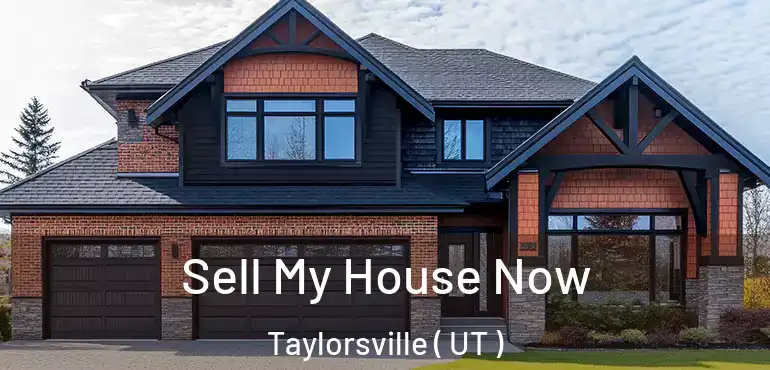  Sell My House Now Taylorsville ( UT )