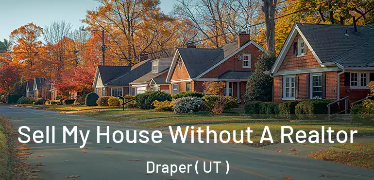  Sell My House Without A Realtor Draper ( UT )