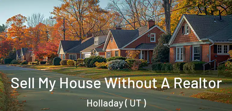  Sell My House Without A Realtor Holladay ( UT )