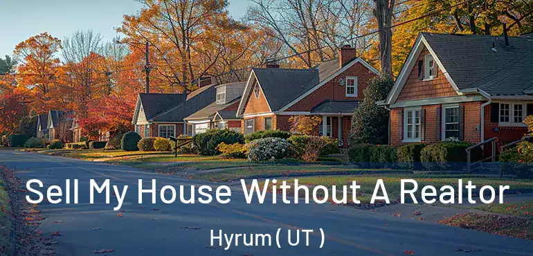  Sell My House Without A Realtor Hyrum ( UT )