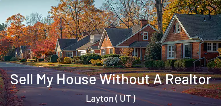  Sell My House Without A Realtor Layton ( UT )