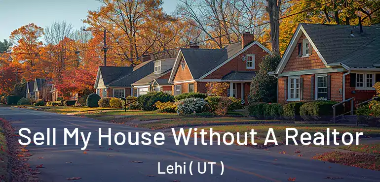  Sell My House Without A Realtor Lehi ( UT )