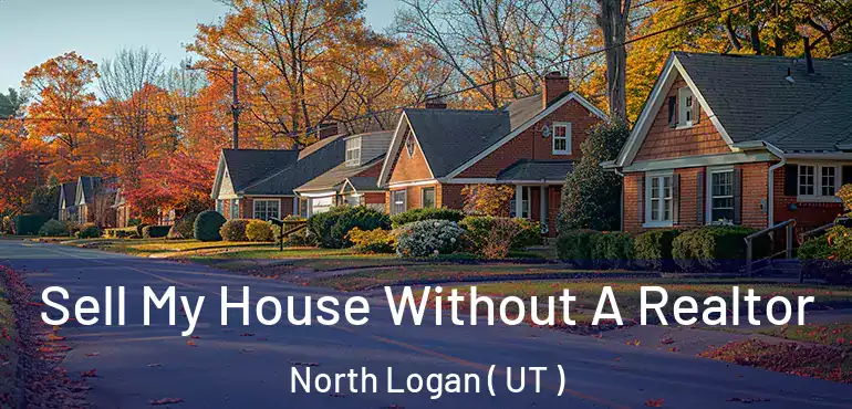  Sell My House Without A Realtor North Logan ( UT )