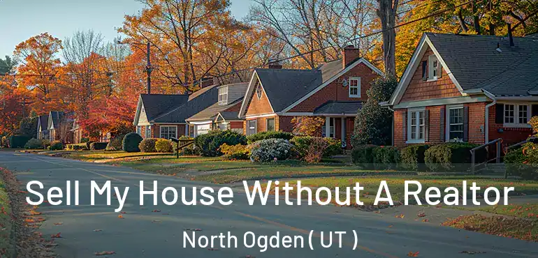  Sell My House Without A Realtor North Ogden ( UT )