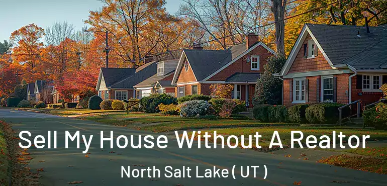  Sell My House Without A Realtor North Salt Lake ( UT )