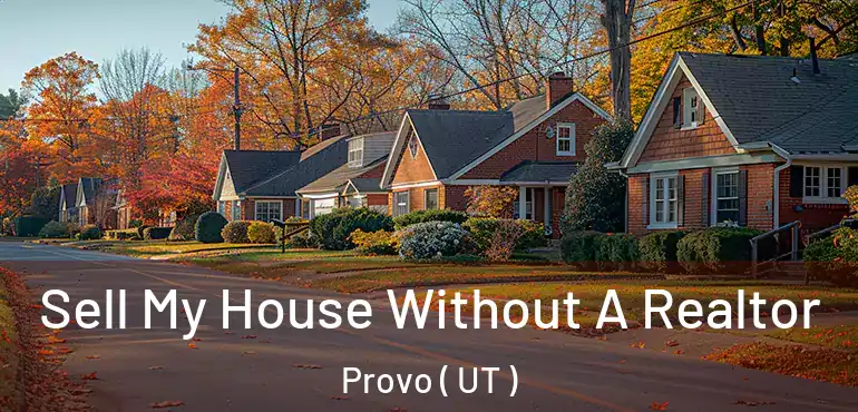  Sell My House Without A Realtor Provo ( UT )