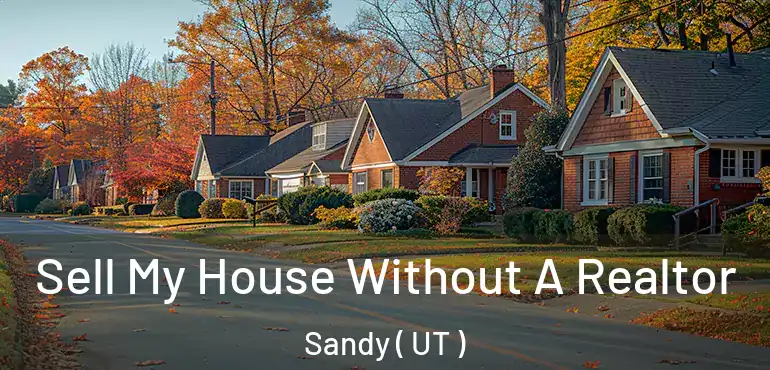  Sell My House Without A Realtor Sandy ( UT )