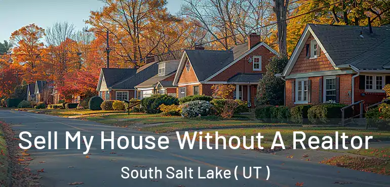  Sell My House Without A Realtor South Salt Lake ( UT )