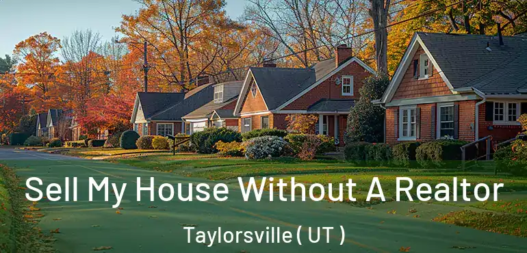  Sell My House Without A Realtor Taylorsville ( UT )