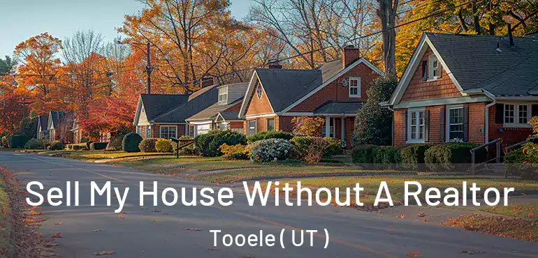  Sell My House Without A Realtor Tooele ( UT )