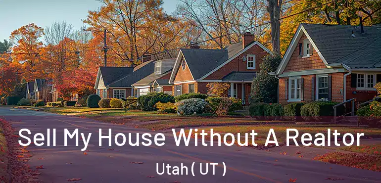  Sell My House Without A Realtor Utah ( UT )