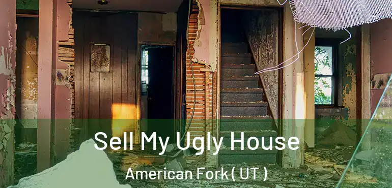  Sell My Ugly House American Fork ( UT )