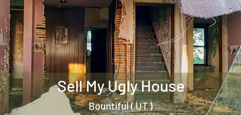 Sell My Ugly House Bountiful ( UT )