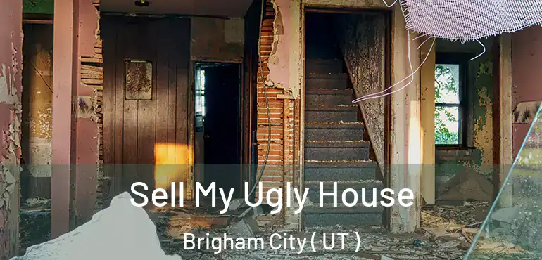  Sell My Ugly House Brigham City ( UT )