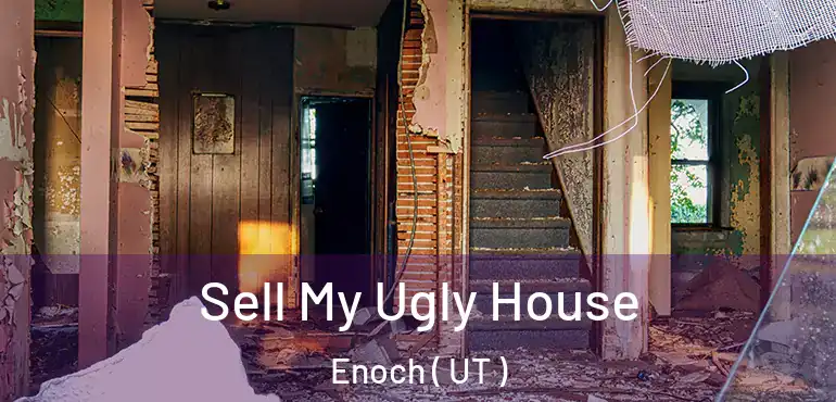  Sell My Ugly House Enoch ( UT )