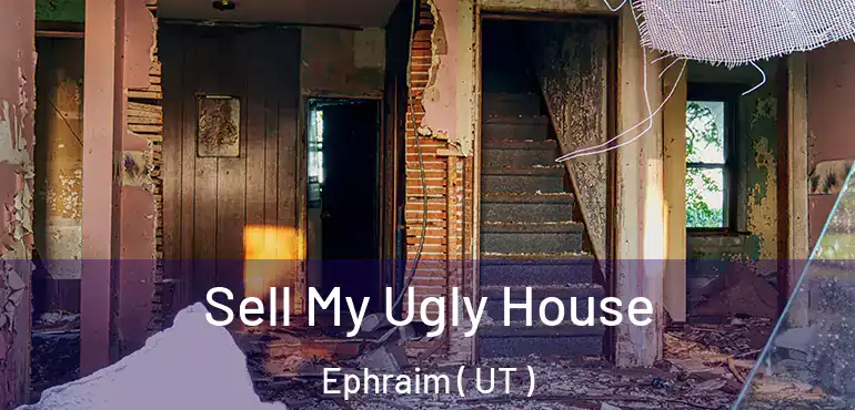  Sell My Ugly House Ephraim ( UT )