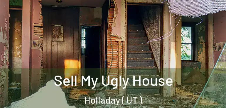  Sell My Ugly House Holladay ( UT )