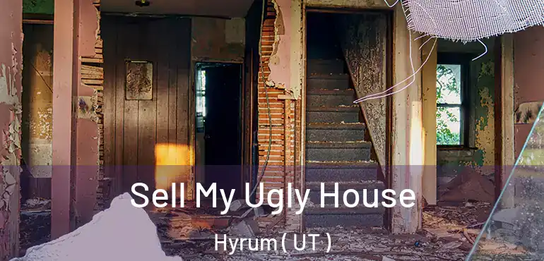  Sell My Ugly House Hyrum ( UT )