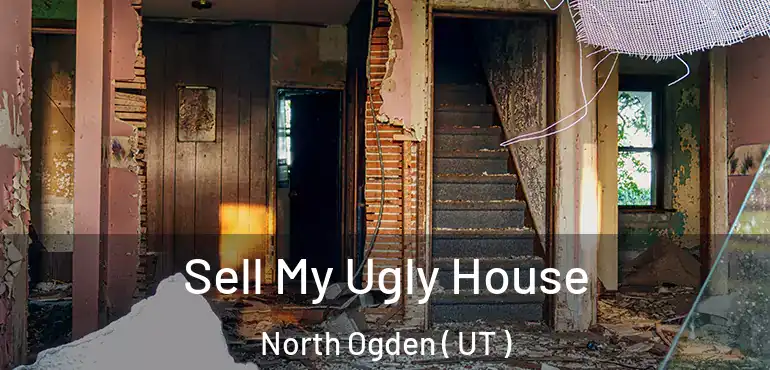  Sell My Ugly House North Ogden ( UT )