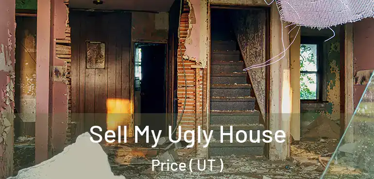  Sell My Ugly House Price ( UT )