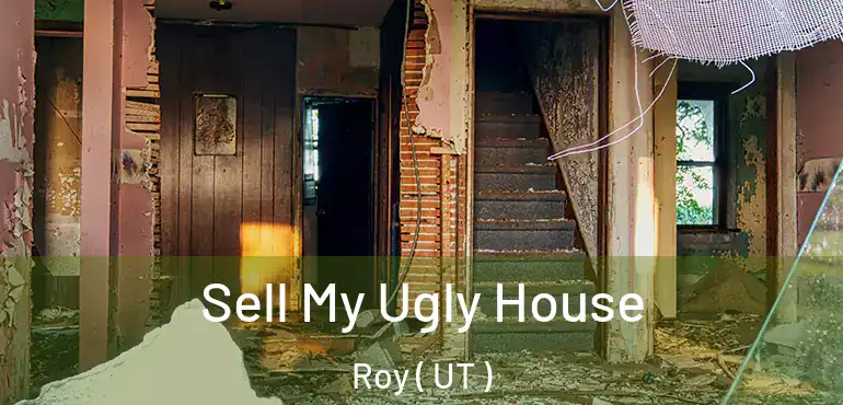  Sell My Ugly House Roy ( UT )