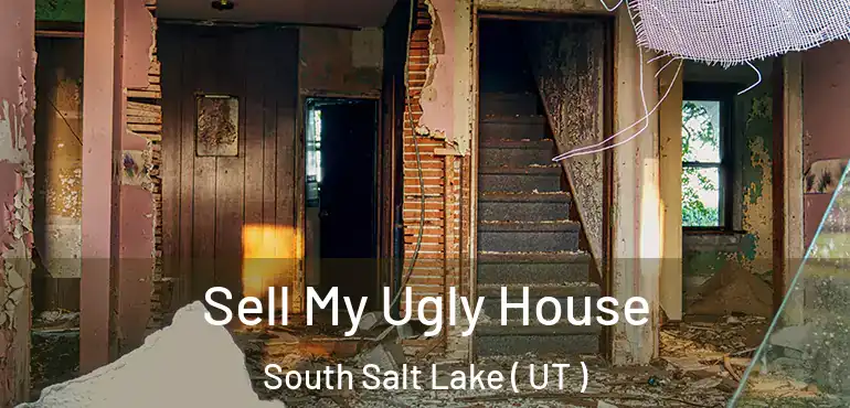  Sell My Ugly House South Salt Lake ( UT )
