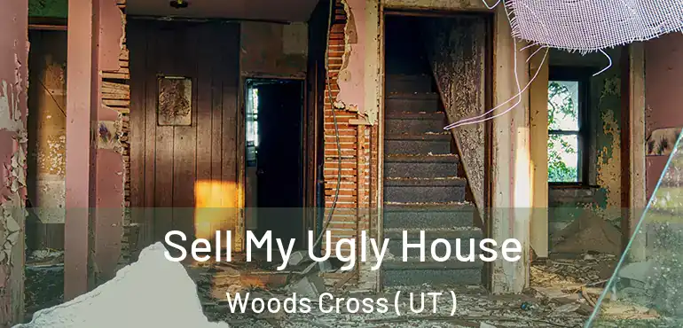  Sell My Ugly House Woods Cross ( UT )