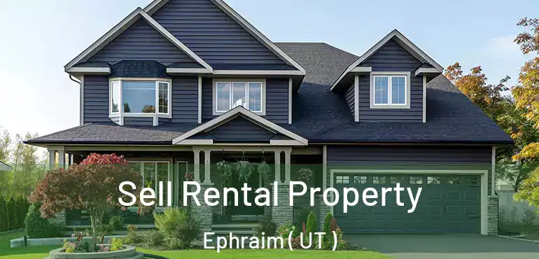  Sell Rental Property Ephraim ( UT )