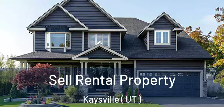  Sell Rental Property Kaysville ( UT )