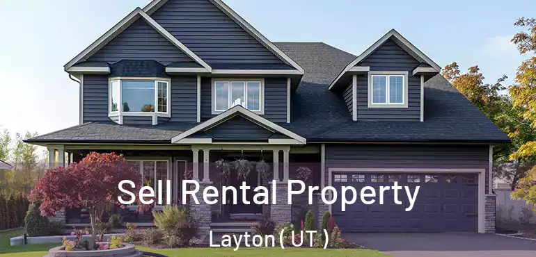 Sell Rental Property Layton ( UT )