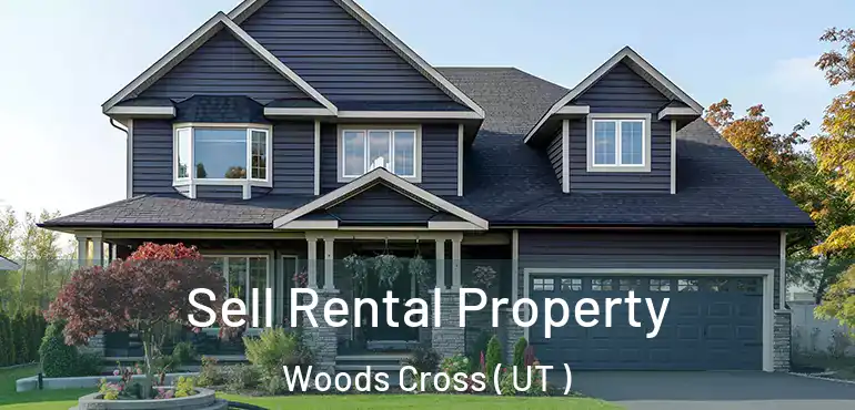  Sell Rental Property Woods Cross ( UT )